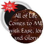 All of Life Comes to Me with Ease, Joy and Glory 3  Magnets (100 pack)
