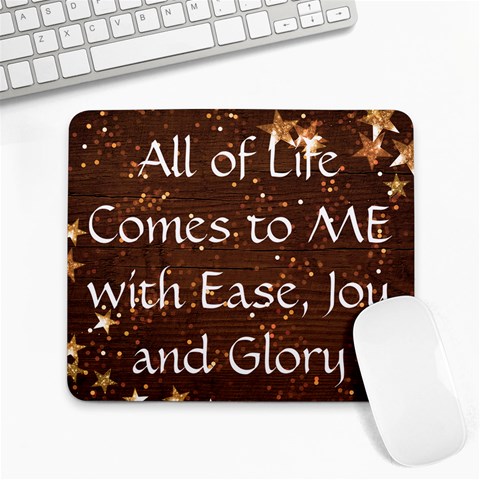 All of Life Comes to Me with Ease, Joy and Glory Large Mousepads from ArtsNow.com Front