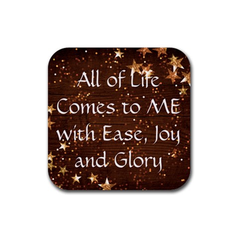 All of Life Comes to Me with Ease, Joy and Glory Rubber Coaster (Square)  from ArtsNow.com Front