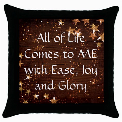 All of Life Comes to Me with Ease, Joy and Glory Throw Pillow Case (Black) from ArtsNow.com Front