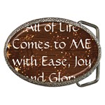 All of Life Comes to Me with Ease, Joy and Glory Belt Buckles