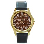 All of Life Comes to Me with Ease, Joy and Glory Round Gold Metal Watch