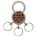 All of Life Comes to Me with Ease, Joy and Glory 3-Ring Key Chain