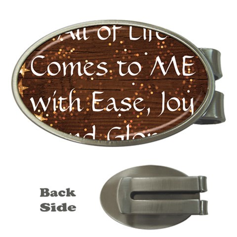 All of Life Comes to Me with Ease, Joy and Glory Money Clips (Oval)  from ArtsNow.com Front