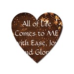 All of Life Comes to Me with Ease, Joy and Glory Heart Magnet