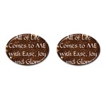 All of Life Comes to Me with Ease, Joy and Glory Cufflinks (Oval)