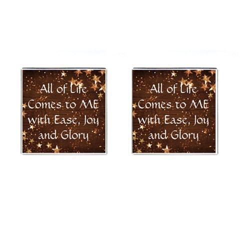 All of Life Comes to Me with Ease, Joy and Glory Cufflinks (Square) from ArtsNow.com Front(Pair)