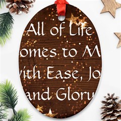 All of Life Comes to Me with Ease, Joy and Glory Oval Ornament (Two Sides) from ArtsNow.com Back