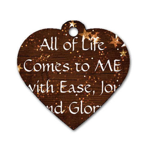 All of Life Comes to Me with Ease, Joy and Glory Dog Tag Heart (One Side) from ArtsNow.com Front