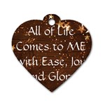 All of Life Comes to Me with Ease, Joy and Glory Dog Tag Heart (One Side)