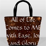 All of Life Comes to Me with Ease, Joy and Glory Bucket Bag