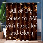All of Life Comes to Me with Ease, Joy and Glory Shower Curtain 60  x 72  (Medium) 