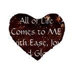 All of Life Comes to Me with Ease, Joy and Glory Standard 16  Premium Heart Shape Cushions