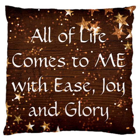 All of Life Comes to Me with Ease, Joy and Glory Large Flano Cushion Case (One Side) from ArtsNow.com Front
