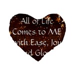 All of Life Comes to Me with Ease, Joy and Glory Standard 16  Premium Flano Heart Shape Cushions