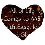 All of Life Comes to Me with Ease, Joy and Glory Large 19  Premium Flano Heart Shape Cushions
