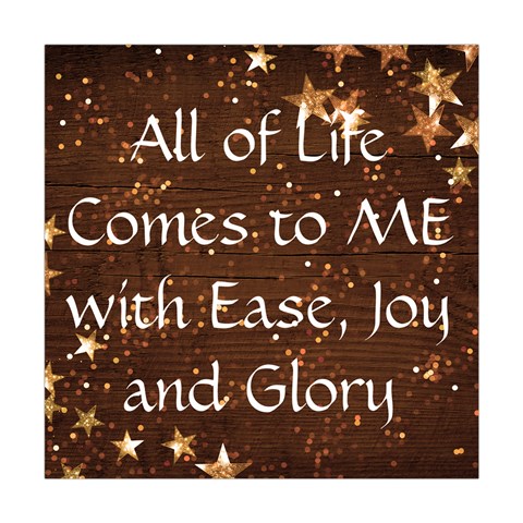 All of Life Comes to Me with Ease, Joy and Glory Square Tapestry (Large) from ArtsNow.com Front