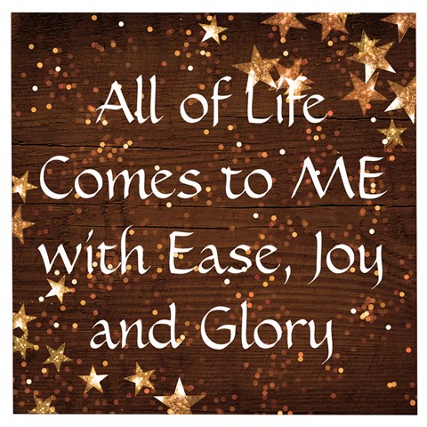 All of Life Comes to Me with Ease, Joy and Glory Wooden Puzzle Square from ArtsNow.com Front