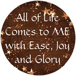 All of Life Comes to Me with Ease, Joy and Glory Wooden Puzzle Round