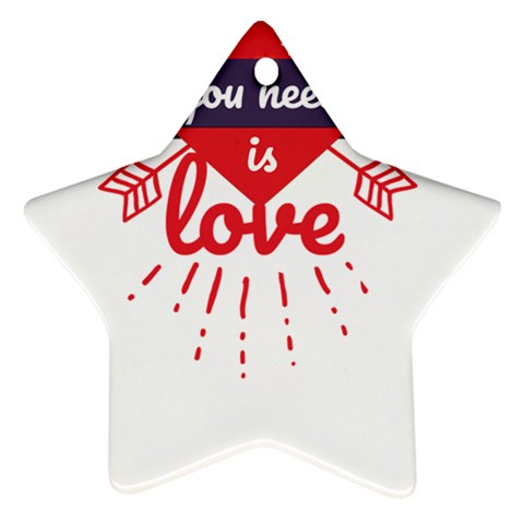 all you need is love Star Ornament (Two Sides) from ArtsNow.com Front