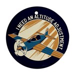 Airplane - I Need Altitude Adjustement Round Ornament (Two Sides)