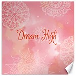 Dream High Canvas 12  x 12 