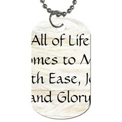 All of Life Come to Me with Ease Joy And Glory 1 Dog Tag (Two Sides) from ArtsNow.com Back
