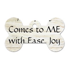 All of Life Come to Me with Ease Joy And Glory 1 Dog Tag Bone (Two Sides) from ArtsNow.com Back
