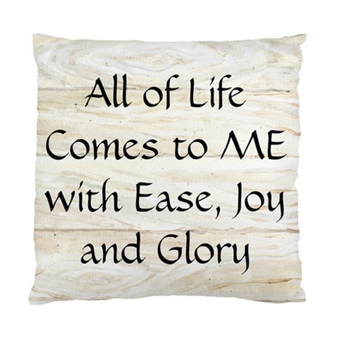 All of Life Come to Me with Ease Joy And Glory 1 Standard Cushion Case (Two Sides) from ArtsNow.com Back