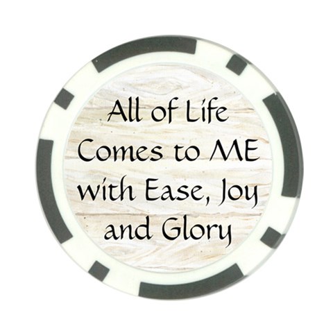 All of Life Come to Me with Ease Joy And Glory 1 Poker Chip Card Guard (10 pack) from ArtsNow.com Back