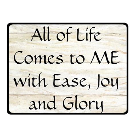 All of Life Come to Me with Ease Joy And Glory 1 Double Sided Fleece Blanket (Small)  from ArtsNow.com 45 x34  Blanket Back
