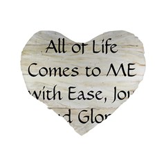 All of Life Come to Me with Ease Joy And Glory 1 Standard 16  Premium Flano Heart Shape Cushions from ArtsNow.com Back