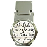 All of Life Come to Me with Ease Joy And Glory 1 Money Clip Watches