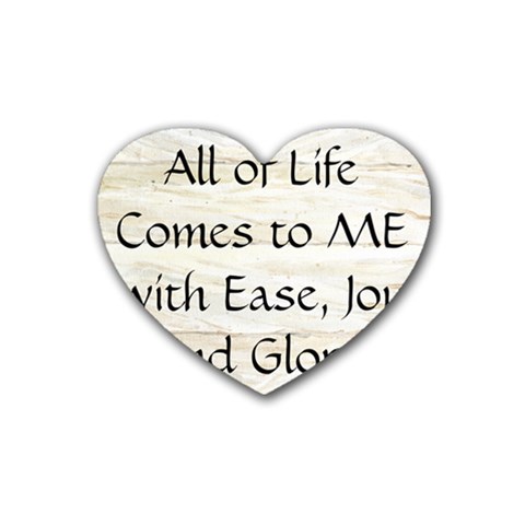 All of Life Come to Me with Ease Joy And Glory 1 Rubber Coaster (Heart) from ArtsNow.com Front