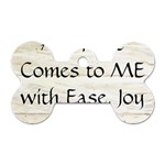 All of Life Come to Me with Ease Joy And Glory 1 Dog Tag Bone (Two Sides)