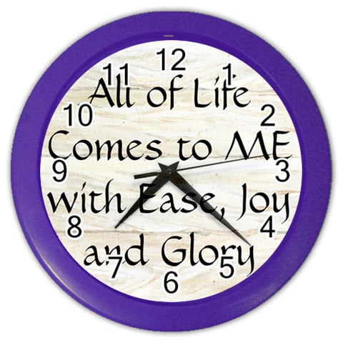 All of Life Come to Me with Ease Joy And Glory 1 Color Wall Clock from ArtsNow.com Front