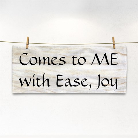 All of Life Come to Me with Ease Joy And Glory 1 Hand Towel from ArtsNow.com Front