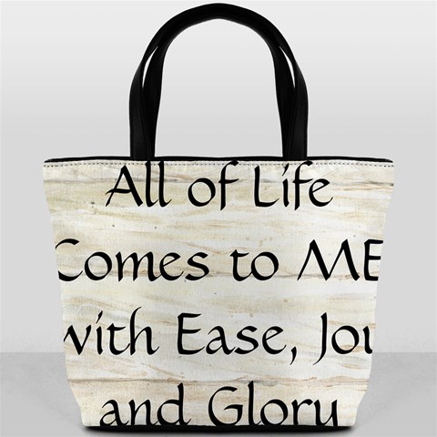 All of Life Come to Me with Ease Joy And Glory 1 Bucket Bag from ArtsNow.com Back