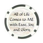 All of Life Come to Me with Ease Joy And Glory 1 Poker Chip Card Guard (10 pack)