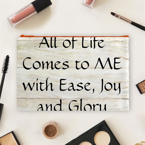 All of Life Come to Me with Ease Joy And Glory 1 Cosmetic Bag (Large) from ArtsNow.com Front