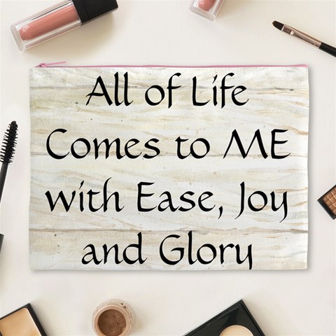 All of Life Come to Me with Ease Joy And Glory 1 Cosmetic Bag (XL) from ArtsNow.com Front