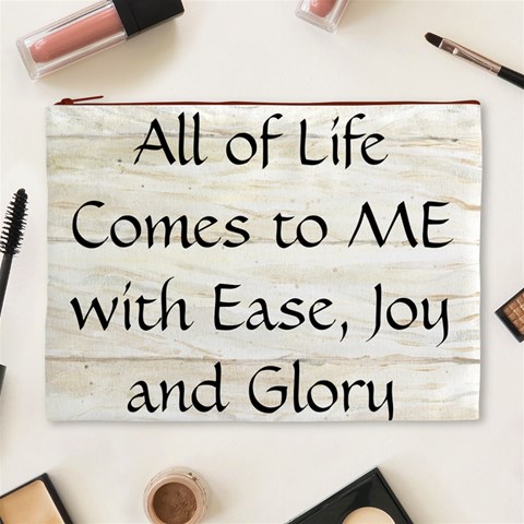 All of Life Come to Me with Ease Joy And Glory 1 Cosmetic Bag (XL) from ArtsNow.com Front