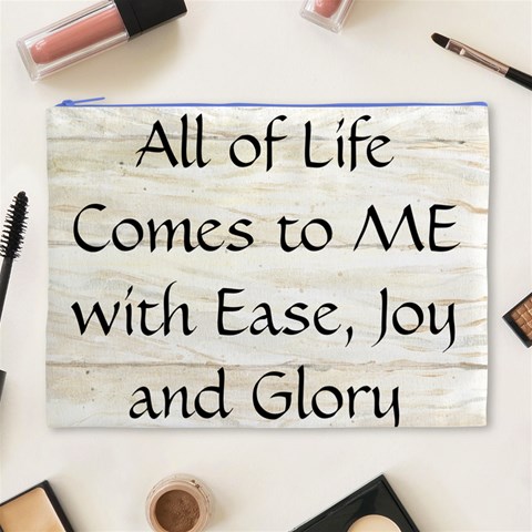 All of Life Come to Me with Ease Joy And Glory 1 Cosmetic Bag (XL) from ArtsNow.com Front