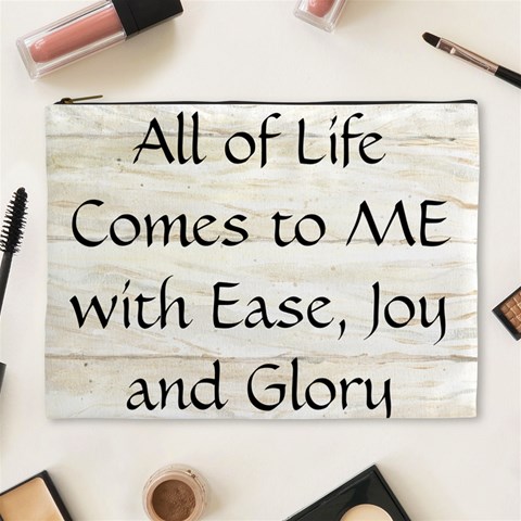 All of Life Come to Me with Ease Joy And Glory 1 Cosmetic Bag (XL) from ArtsNow.com Front