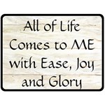 All of Life Come to Me with Ease Joy And Glory 1 Fleece Blanket (Large) 