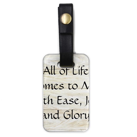 All of Life Come to Me with Ease Joy And Glory 1 Luggage Tag (one side) from ArtsNow.com Front