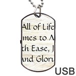 All of Life Come to Me with Ease Joy And Glory 1 Dog Tag USB Flash (One Side)