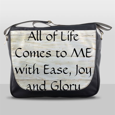 All of Life Come to Me with Ease Joy And Glory 1 Messenger Bag from ArtsNow.com Front