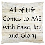 All of Life Come to Me with Ease Joy And Glory 1 Large Cushion Case (One Side)