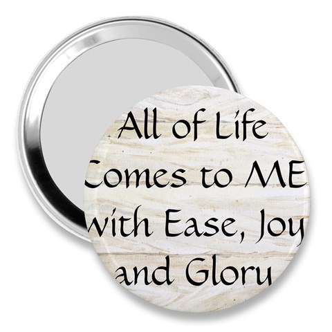 All of Life Come to Me with Ease Joy And Glory 1 3  Handbag Mirrors from ArtsNow.com Front